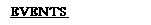 EVENTS